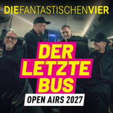Die Fantastischen Vier - Der letzte Bus -Sommer Open Airs 2027 - Final Tour 26-28 27.08.2027 Wertwiesenpark