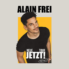 Alain Frei - Jetzt! 22.01.2027 Konzert- und Kongresszentrum Harmonie