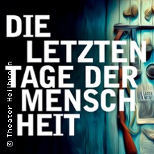 Die letzten Tage der Menschheit 19.04.2026 Theater Heilbronn