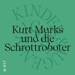 Kurt Murks und die Schrottroboter