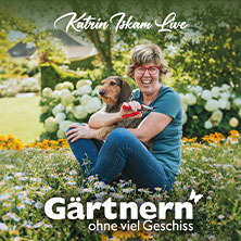 Katrin Iskam - Gärtnern ohne viel Geschiss 05.12.2026 Konzert- und Kongresszentrum Harmonie